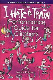 Cover of: The I hate to train performance guide for climbers by Nancy Prichard