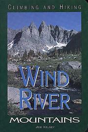 Cover of: Climbing and hiking in the Wind River Mountains by Joe Kelsey