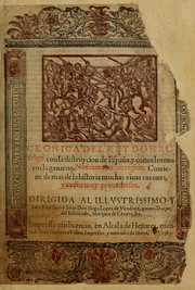 Cover of: Chronica del rey Don Rodrigo, con la destruycion de España, y como los moros la ganaron. Nueuam ante corregida. Contiene de mas de la historia muchas viuas razones, y auisos muy prouechosos