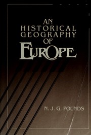 Cover of: An historical geography of Europe by Norman John Greville Pounds