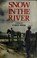 Cover of: Snow in the river.