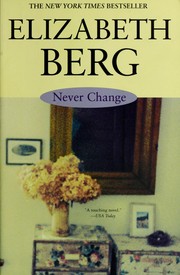 Cover of: Never change. by Elizabeth Berg