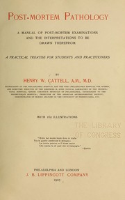 Cover of: Post-mortem pathology: a manual of post-mortem examinations and the interpretations to be drawn therefrom; a practical treatise for students and practioners