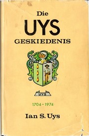 Cover of: Die Uys-geskiedenis 1704-1974 by Ian S. Uys