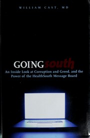 Cover of: Going south: an inside look at corruption and greed, and the power of the Health South message board