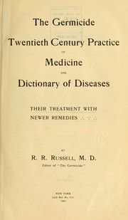 Cover of: The Germicide twentieth century practice of medicine and dictionary of diseases: their treatment with newer remedies