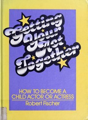Cover of: Getting Your Act Together by Robert Fischer