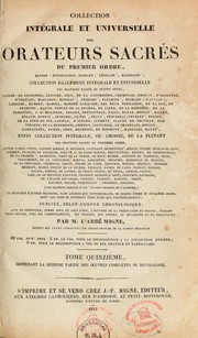 Cover of: Collection intégrale et universelle des orateurs sacrés du premier et du second ordre et collection intégrale, ou choisie, de la plupart des orateurs du troisième ordre--