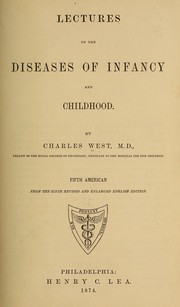 Cover of: Lectures on the diseases of infancy and childhood. by West, Charles