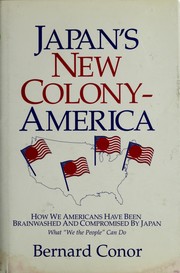 Cover of: Japan's new colony-America: how we Americans have been brainwashed and compromised by Japan : what "We the people" can do