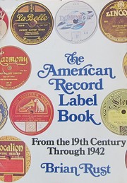 Cover of: The American record label book: From the 19th Century Through 1942