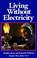 Cover of: Living without electricity