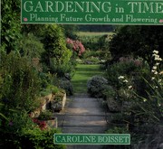 Cover of: Gardening in time: planning future growth and flowering