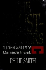 Cover of: The trust-builders: the remarkable rise of Canada Trust