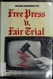 Cover of: Free press v. fair trial: television and other media in the courtroom