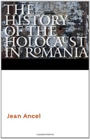 Cover of: The history of the Holocaust in Romania by Jean Ancel