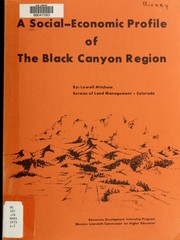 A social-economic profile of the Black Canyon region, Montrose District Office (Colorado), Bureau of Land Management by Lowell E. Mitchem