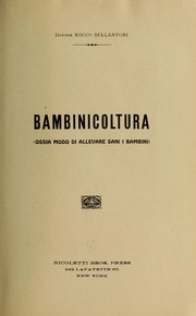 Cover of: Bambinicoltura (Ossia modo di allevare sani i bambini) by Rocco Bellantoni
