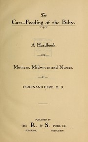 Cover of: The care-feeding of the baby by Ferdinand Herb
