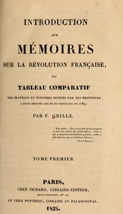 Cover of: Introduction aux mémoires sur la révolution française, ou, Tableau comparatif des mandats et pouvoirs donnés par les provinces à leurs députés aux Etats-généraux de 1789