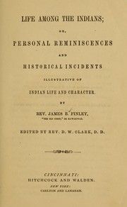 Cover of: Life among the Indians: or, Personal reminiscences and historical incidents illustrative of Indian life and character