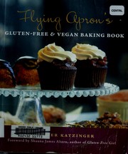 Cover of: Flying apron's gluten-free & vegan baking book by Jennifer Katzinger