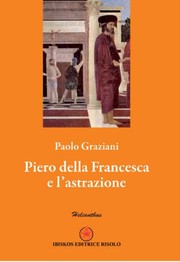 Piero della Francesca e l'astrazione by Paolo Graziani