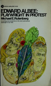 Edward Albee: playwright in protest by Michael E. Rutenberg