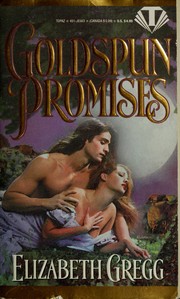 Cover of: Goldspun Promises by Elizabeth Gregg