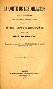 Cover of: La corte de los milagros: zarzuela en un acto, dividido en tres cuadros, en prosa