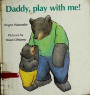 Cover of: Daddy, play with me by Shigeo Watanabe