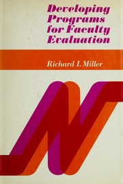 Cover of: Developing programs for faculty evaluation by Miller, Richard I.