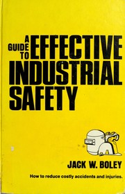 Cover of: A guide to effective industrial safety by Jack W. Boley