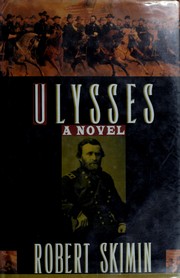 Cover of: Ulysses: a biographical novel of U.S. Grant