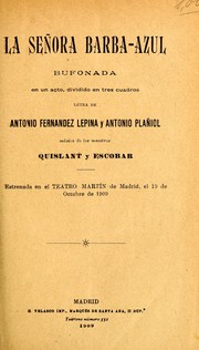 Cover of: La señora barba-azul: bufonada en un acto, dividido en tres cuadros