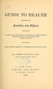 Cover of: A guide to health designed for families and others | James J. Davis