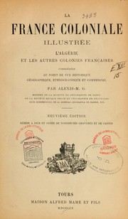 Cover of: La France coloniale illustrée: L'Algérie et les autres colonies françaises : considérées au point de vue historique, géographique, ethnographique et commercial