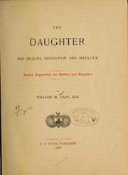 Cover of: The daughter; her health, education and wedlock | William M. Capp