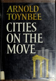 Cities on the move by Arnold J. Toynbee