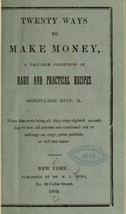 Cover of: Twenty ways to make money: a valuable collection of rare and practical recipes