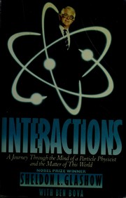 Cover of: Interactions: a journey through the mind of a particle physicist and the matter of this world