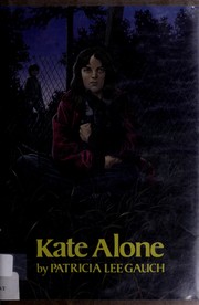 Cover of: Kate alone by Patricia Lee Gauch