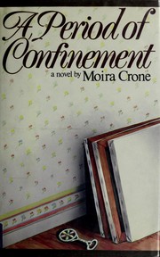 Cover of: A period of confinement by Moira Crone