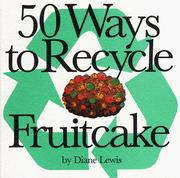 Cover of: 50 Ways to Recycle Fruitcake by Diane Lewis