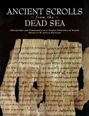 Cover of: Ancient Scrolls from the Dead Sea: Photographs and Commentary on a Unique Collection of Scrolls