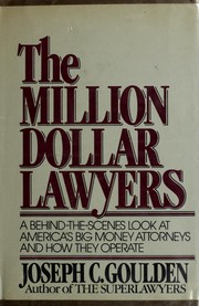 Cover of: The million dollar lawyers: a behind-the-scenes look at America's big money lawyers and how they operate