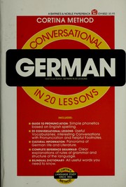 Cover of: Cortina's German in 20 lessons, intended for self-study and for use in schools: with a simplified system of phonetic pronunciation. Based on the method of R. Diez de la Cortina.