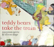 Cover of: TEDDY BEARS TAKE THE TRAIN (FIRST AMERICAN EDITION) by Gretz & sage