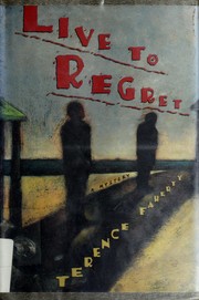 Live to regret by Terence Faherty