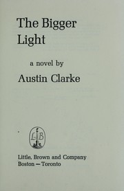 Cover of: The bigger light by Clarke, Austin